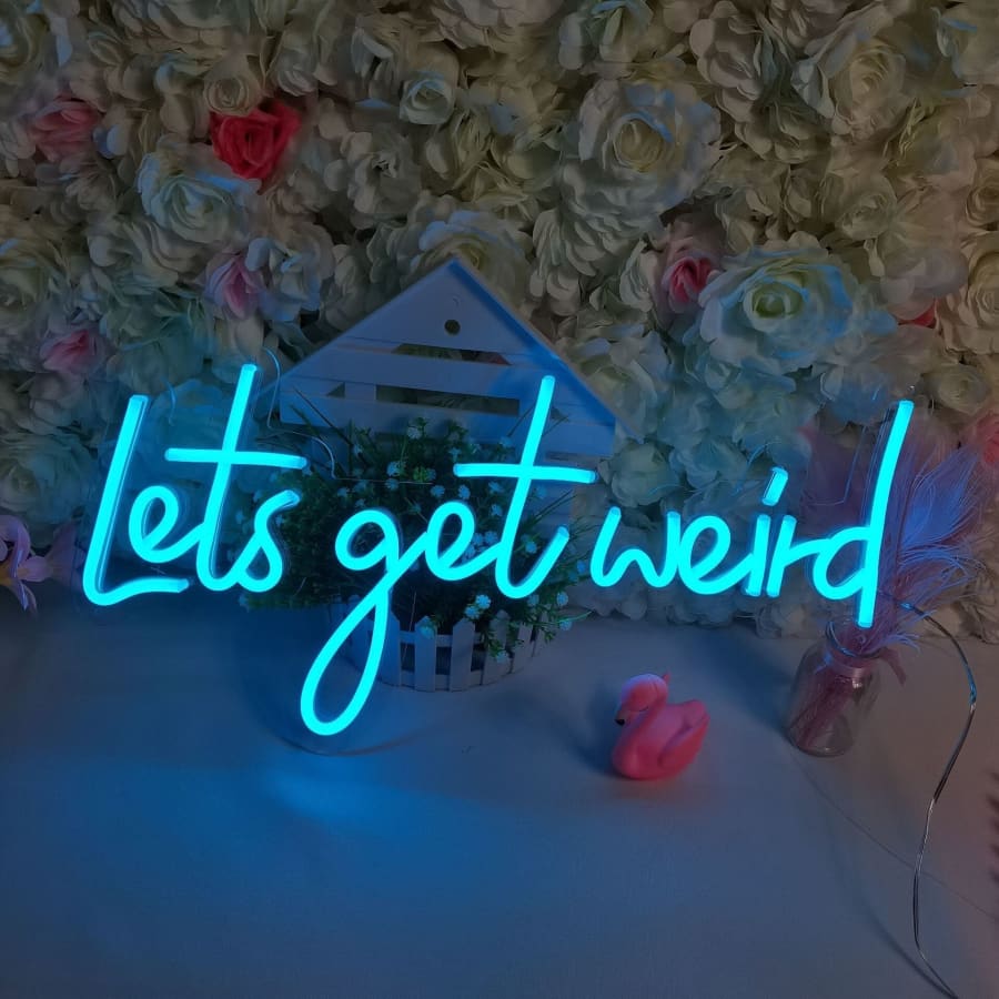 Lets Get Weird Neon Sign