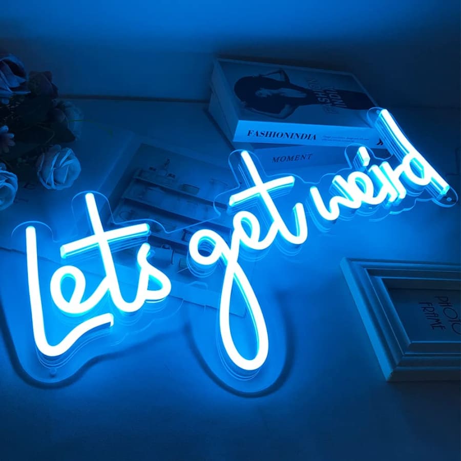 Lets Get Weird Neon Sign