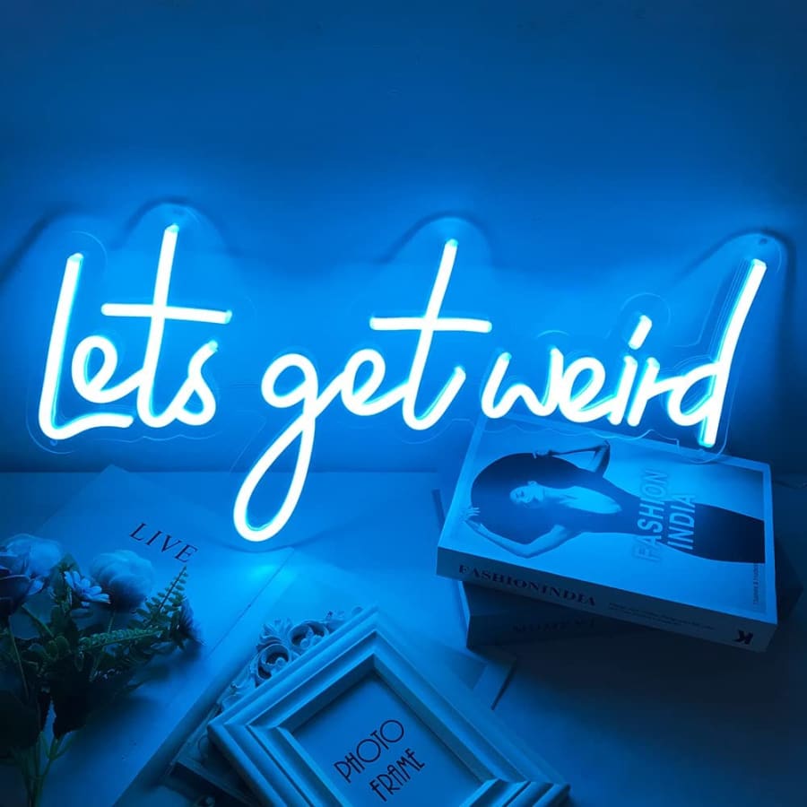 Lets Get Weird Neon Sign